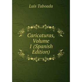 

Книга Caricaturas, Volume 1 (Spanish Edition)