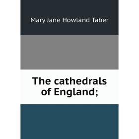 

Книга The cathedrals of England