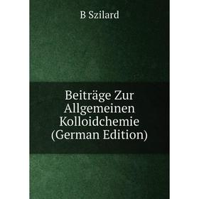 

Книга Beiträge Zur Allgemeinen Kolloidchemie (German Edition)