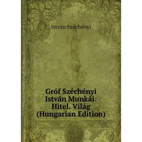 

Книга Gróf Széchényi István Munkái: Hitel. Világ (Hungarian Edition)