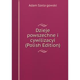 

Книга Dzieje powszechne i cywilizacyi (Polish Edition)
