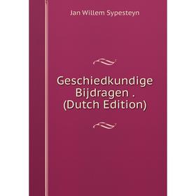 

Книга Geschiedkundige Bijdragen. (Dutch Edition)