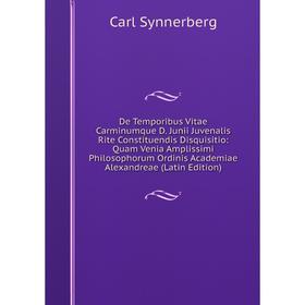 

Книга De Temporibus Vitae Carminumque D. Junii Juvenalis Rite Constituendis Disquisitio: Quam Venia Amplissimi Philosophorum Ordinis Academiae Alexand
