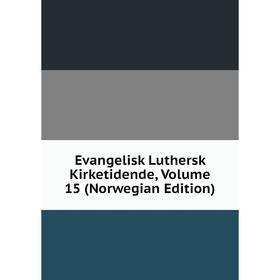 

Книга Evangelisk Luthersk Kirketidende, Volume 15 (Norwegian Edition)