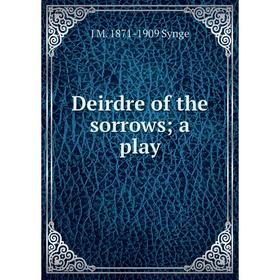 

Книга Deirdre of the sorrows; a play