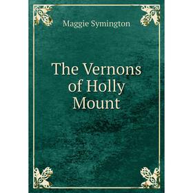 

Книга The Vernons of Holly Mount