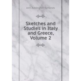 

Книга Sketches and Studies in Italy and Greece, Volume 2