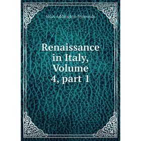 

Книга Renaissance in Italy, Volume 4, part 1