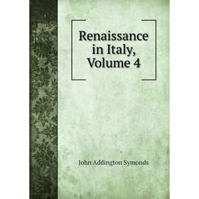 

Книга Renaissance in Italy, Volume 4