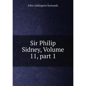 

Книга Sir Philip Sidney, Volume 11, part 1