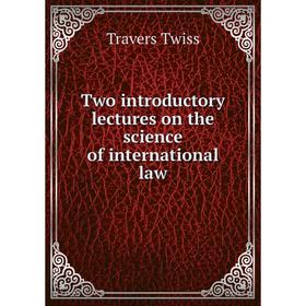 

Книга Two introductory lectures on the science of international law