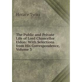 

Книга The Public and Private Life of Lord Chancellor Eldon: With Selections from His Correspondence, Volume 3