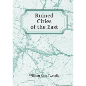 

Книга Ruined Cities of the East