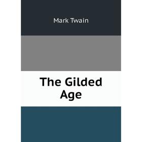 

Книга The Gilded Age