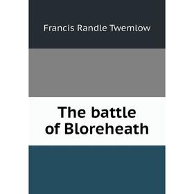 

Книга The battle of Bloreheath