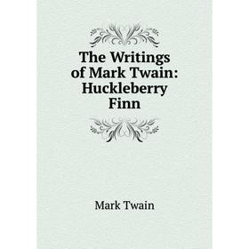 

Книга The Writings of Mark Twain: Huckleberry Finn