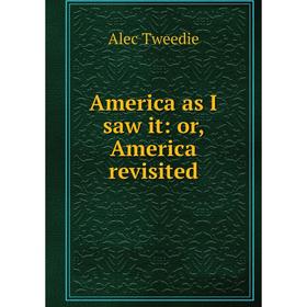 

Книга America as I saw it: or, America revisited