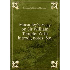 

Книга Macauley's essay on Sir William Temple: With introd, notes