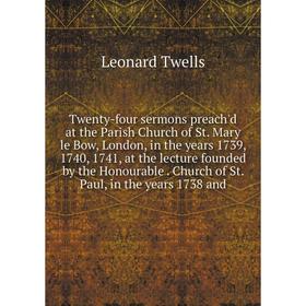 

Книга Twenty-four sermons preach'd at the Parish Church of St. Mary le Bow, London, in the years 1739, 1740, 1741, at the lecture founded by the Honou