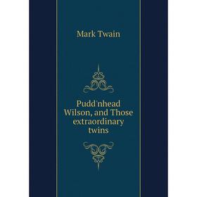 

Книга Pudd'nhead Wilson, and Those extraordinary twins