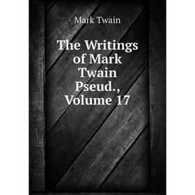 

Книга The Writings of Mark Twain Pseud., Volume 17