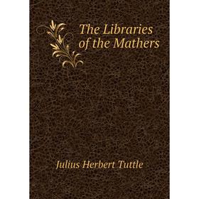 

Книга The Libraries of the Mathers