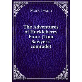 

Книга The Adventures of Huckleberry Finn: (Tom Sawyer's comrade)