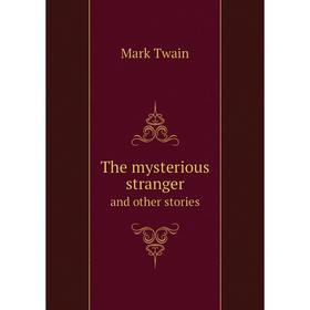 

Книга The mysterious strangerand other stories