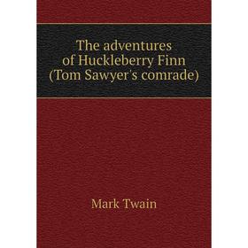 

Книга The adventures of Huckleberry Finn (Tom Sawyer's comrade)