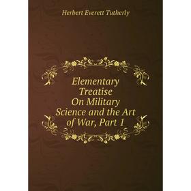 

Книга Elementary Treatise On Military Science and the Art of War, Part 1