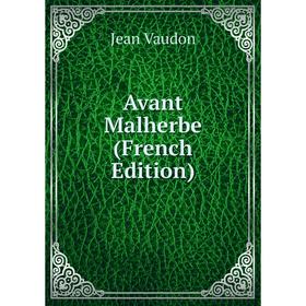 

Книга Avant Malherbe (French Edition)