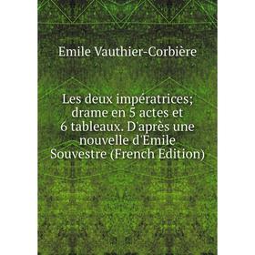 

Книга Les deux impératrices; drame en 5 actes et 6 tableaux D'après une nouvelle d'Emile Souvestre