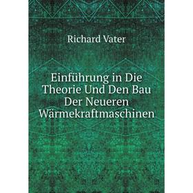 

Книга Einführung in Die Theorie Und Den Bau Der Neueren Wärmekraftmaschinen