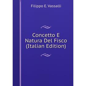 

Книга Concetto E Natura Del Fisco (Italian Edition)