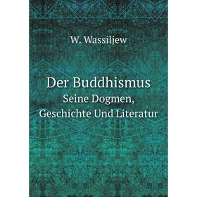 

Книга Der BuddhismusSeine Dogmen, Geschichte Und Literatur