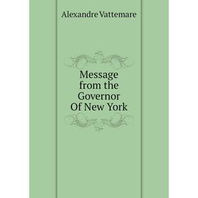 

Книга Message from the Governor Of New York