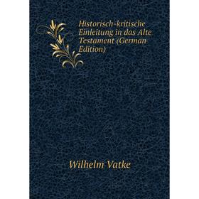 

Книга Historisch-kritische Einleitung in das Alte Testament (German Edition)