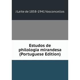 

Книга Estudos de philologia mirandesa (Portuguese Edition)