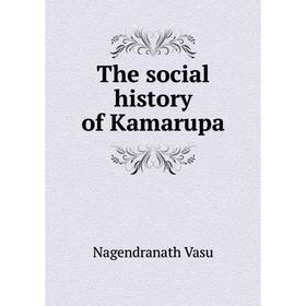 

Книга The social history of Kamarupa