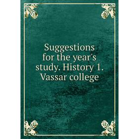 

Книга Suggestions for the year's study. History 1. Vassar college