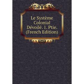 

Книга Le Système Colonial Dévoilé 1 Ptie