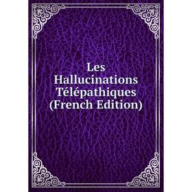 

Книга Les Hallucinations Télépathiques