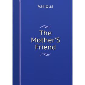 

Книга The Mother'S Friend