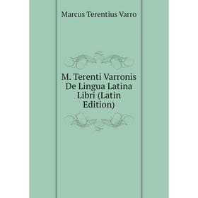 

Книга M Terenti Varronis De Lingua Latina Libri