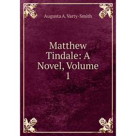 

Книга Matthew Tindale: a novel, Volume 1
