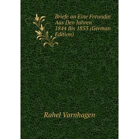 

Книга Briefe an Eine Freundin Aus Den Jahren 1844 Bis 1853 (German Edition)