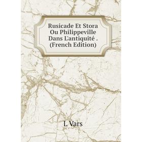 

Книга Rusicade Et Stora Ou Philippeville Dans L'antiquité. (French Edition)