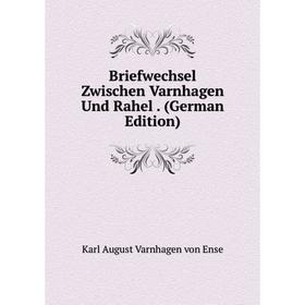 

Книга Briefwechsel Zwischen Varnhagen Und Rahel. (German Edition)