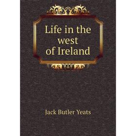 

Книга Life in the west of Ireland