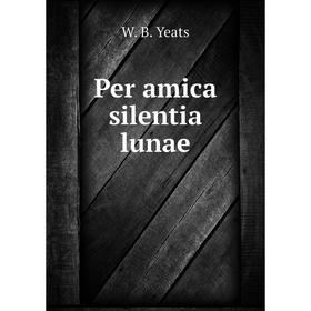 

Книга Per amica silentia lunae